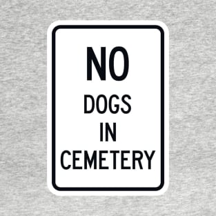 No Dogs In Cemetery Sign T-Shirt